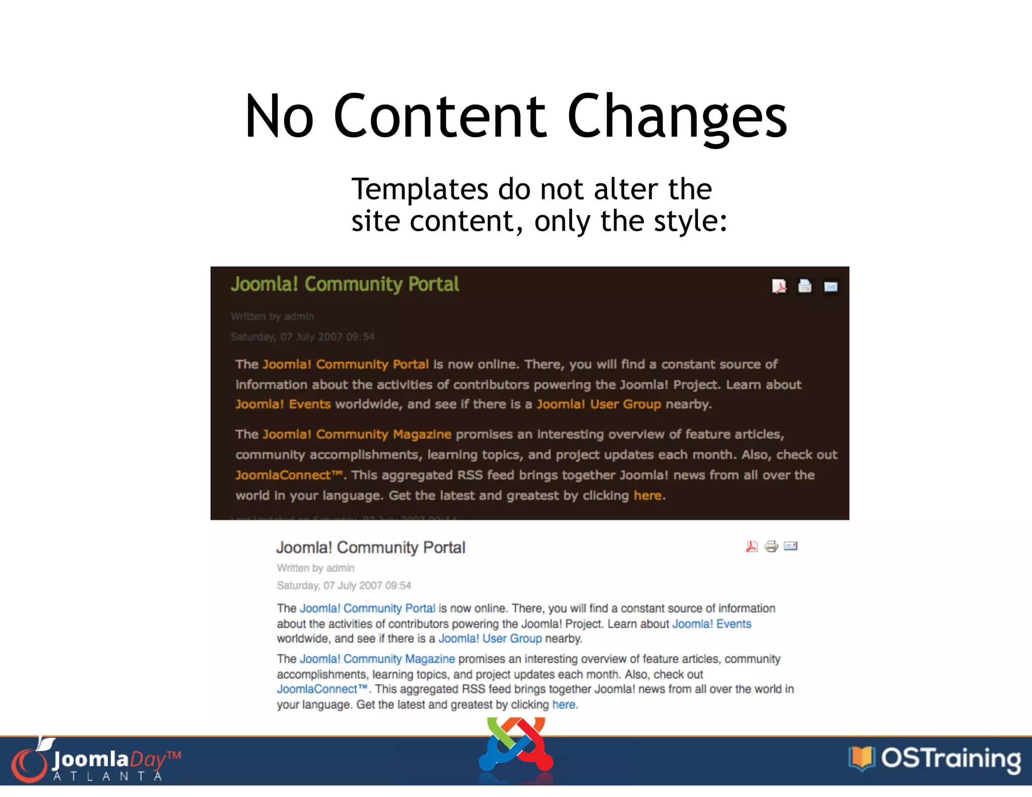 No Content Changes
Templates do not alter the
site content, only the style:
 