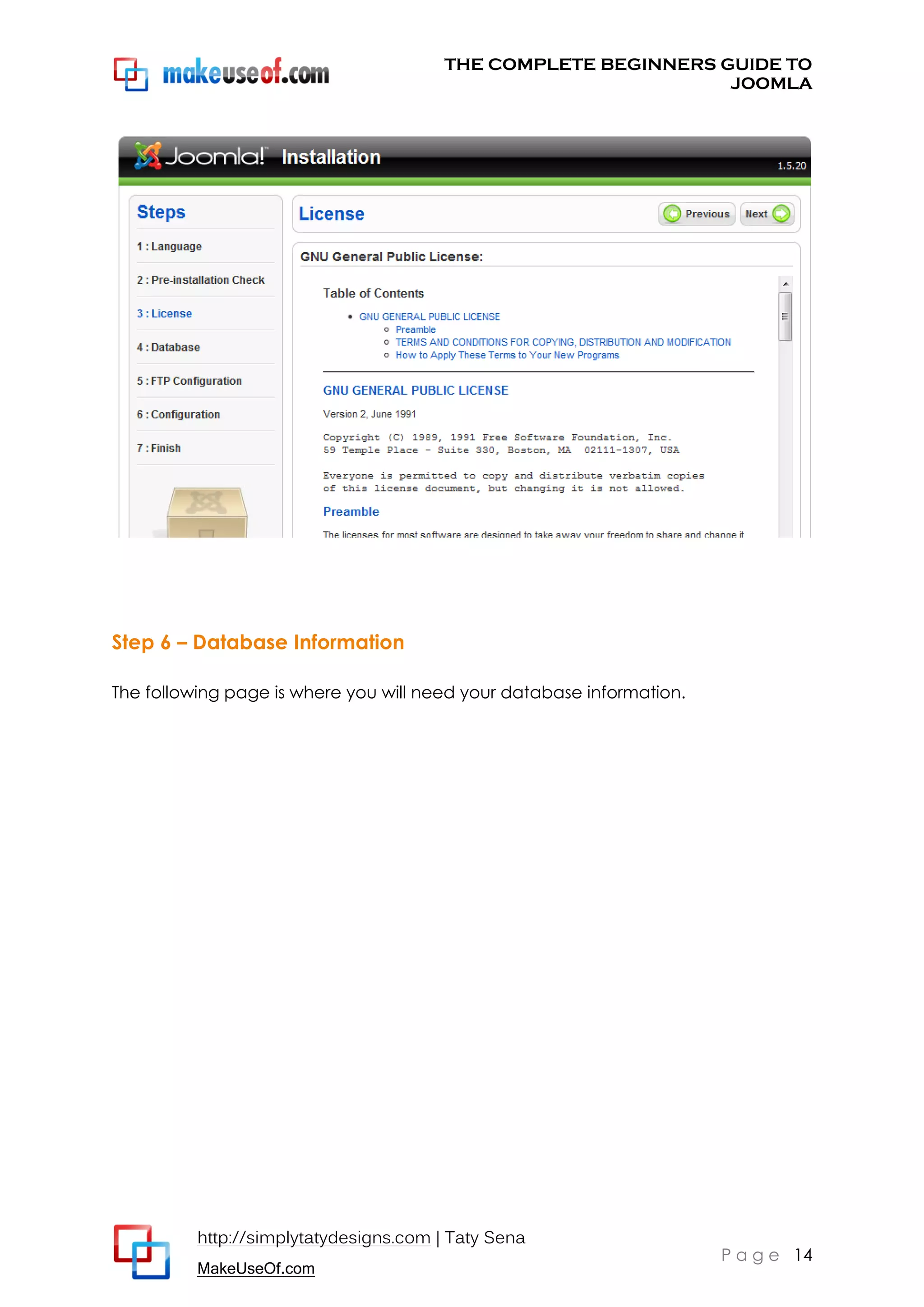THE COMPLETE BEGINNERS GUIDE TO
JOOMLA

Step 6 – Database Information
The following page is where you will need your database information.

http://simplytatydesigns.com | Taty Sena
MakeUseOf.com

P a g e 14

 