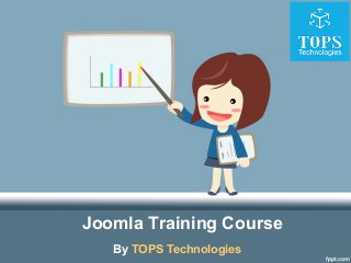 Joomla Training Course
By TOPS Technologies
 