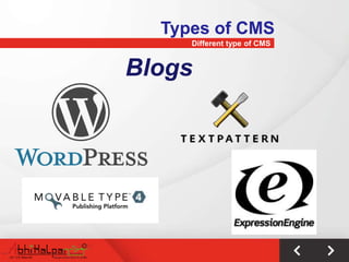 Types of CMS
     Different type of CMS


Blogs
 