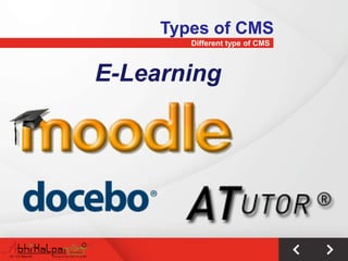 Types of CMS
        Different type of CMS



E-Learning
 