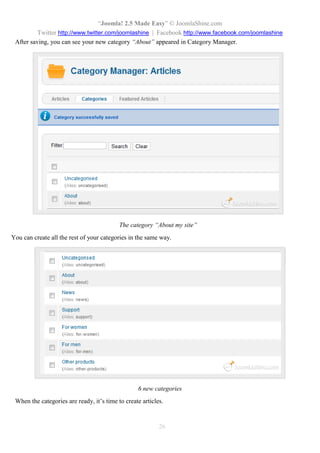 “Joomla 2.5 leicht gemacht” © JoomlaShine.com
Twitter http://www.twitter.com/joomlashine | Facebook http://www.facebook.com/joomlashine
26
Plug-in
Das Plug-in wurde entwickelt, um Inhalte innerhalb von Komponenten und Modulen anzuzeigen. Außerdem
können Plug-ins einige Aufgaben während des Ladens der Webseite erfüllen. Sie können Plug-ins als eine
vielseitige Art zur Interaktion mit dem System sehen.
“Voting” und “Read more” Plugins im Frontend
Beispiel für Plug- ins sind die Abstimmungsfunktionalität in den Artikeln und der “Mehr lesen…”- Button
unter unter Artikeln sehen.
Alle Plug-ins werden in “Erweiterung” => “Plug-in Manager” verwaltet.
 