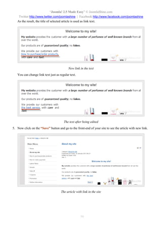 “Joomla 2.5 leicht gemacht” © JoomlaShine.com
Twitter http://www.twitter.com/joomlashine | Facebook http://www.facebook.com/joomlashine
50
Klicken Sie auf den Button “Speichern & Schließen”, um die Daten zu speichern
Danach können Sie die Menülinks zu den zwei anderen Artikeln erstellen “Wie werden Produkte gekauft/
bestellt” und “Wie wird bezahlt”.
Drei neu erstellte Menüitems
Jetzt können Sie das Ergebnis im Front-end sehen.
 
