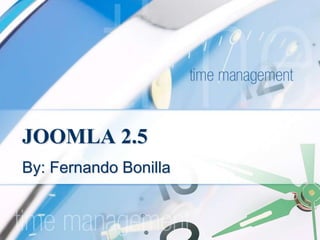 JOOMLA 2.5
By: Fernando Bonilla

 