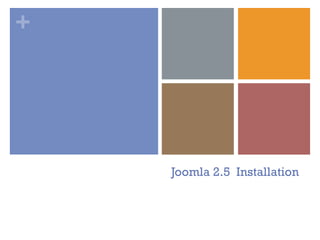 +
Joomla 2.5 Installation
 