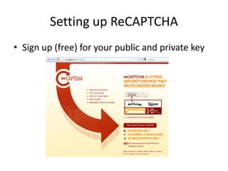 Setting up ReCAPTCHA
• Sign up (free) for your public and private key
 