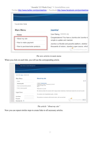 “Joomla! 2.5 Made Easy” © JoomlaShine.com
Twitter http://www.twitter.com/joomlashine | Facebook http://www.facebook.com/joomlashine
35
The new articles in main menu
When you click on each link, you will see the corresponding article.
The article “About my site”
Now you can repeat similar steps to create links to all necessary articles.
 