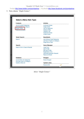 “Joomla! 2.5 Made Easy” © JoomlaShine.com
Twitter http://www.twitter.com/joomlashine | Facebook http://www.facebook.com/joomlashine
81
3. Next, choose “Single Contact”.
Select “Single Contact”
 