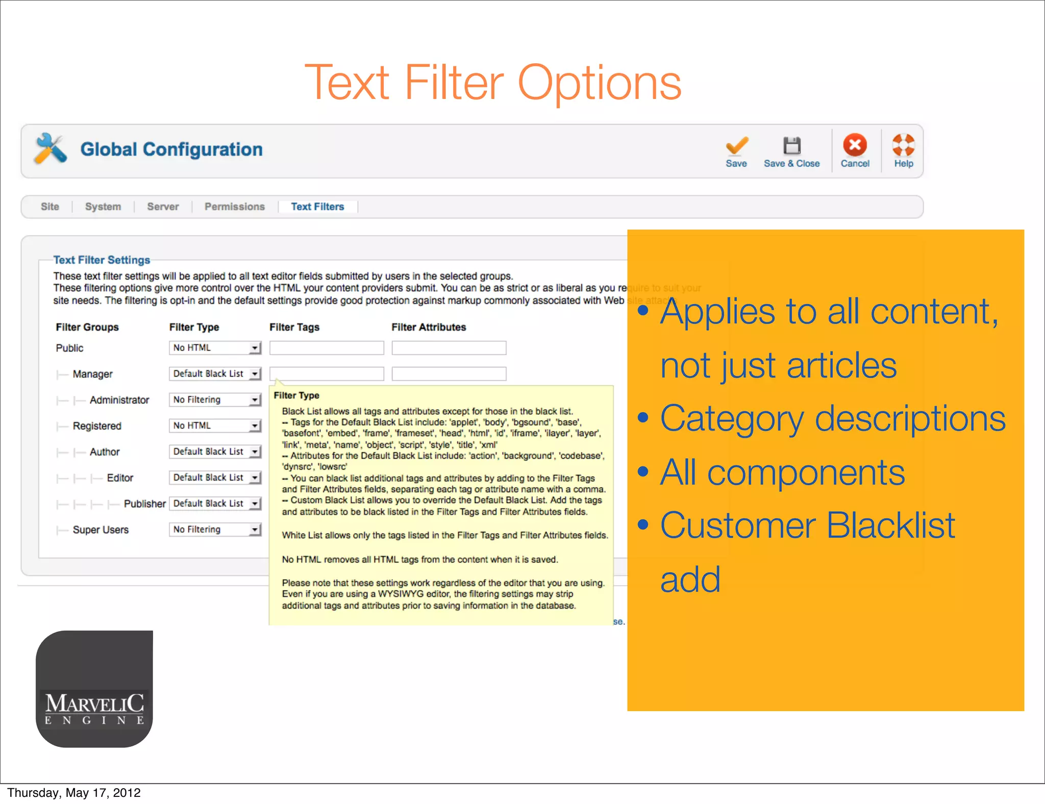 Text Filter Options



                         •               • Applies to all content,
                                           not just articles
                                         • Category descriptions
                                         • All components
                                         • Customer Blacklist
                                           add




Thursday, May 17, 2012
 