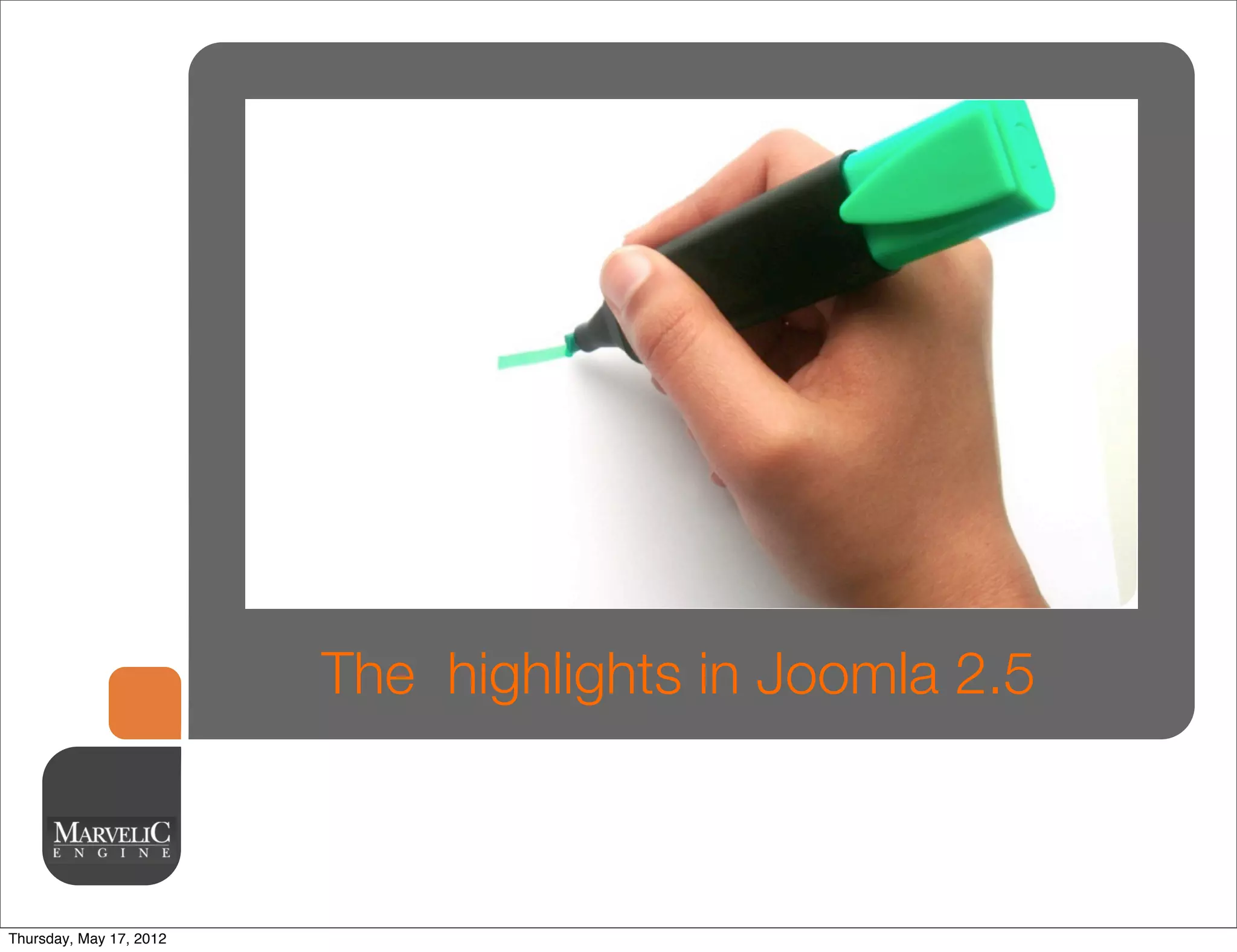 The highlights in Joomla 2.5



Thursday, May 17, 2012
 