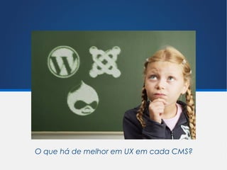 O que há de melhor em UX em cada CMS?
 