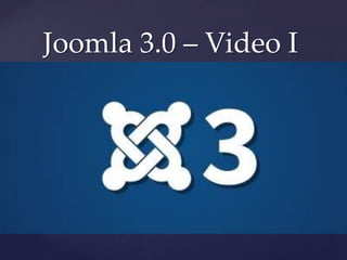 Joomla 3.0 – Video I


  {
 