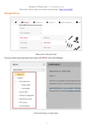“Joomla! 3.0 Made Easy” © JoomlaShine.com
Share this e-book with your friends on Facebook - http://ow.ly/i3giV
114
Manage Menus
Menu items in the front-end
You can control menu and menu items easily with MENU tab in Site Manager.
Control all menus or menu items
 