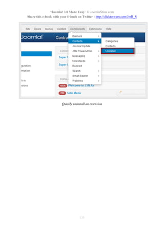 “Joomla! 3.0 Made Easy” © JoomlaShine.com
Share this e-book with your friends on Twitter - http://clicktotweet.com/JmR_S
135
Quickly uninstall an extension
 
