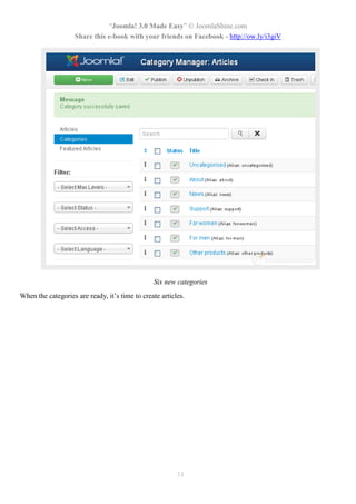 “Joomla! 3.0 Made Easy” © JoomlaShine.com
Share this e-book with your friends on Facebook - http://ow.ly/i3giV
34
Six new categories
When the categories are ready, it’s time to create articles.
 