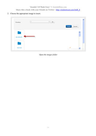 “Joomla! 3.0 Made Easy” © JoomlaShine.com
Share this e-book with your friends on Twitter - http://clicktotweet.com/JmR_S
59
2. Choose the appropriate image to insert.
Open the images folder
 
