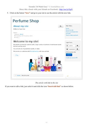 “Joomla! 3.0 Made Easy” © JoomlaShine.com
Share this e-book with your friends on Facebook - http://ow.ly/i3giV
66
5. Click on the button “Save” and go to your site to see the article with the new link.
The article with link in the site
If you want to edit a link, just select it and click the icon “Insert/edit link” as shown below.
 