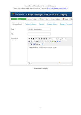 “Joomla! 3.0 Made Easy” © JoomlaShine.com
Share this e-book with your friends on Twitter - http://clicktotweet.com/JmR_S
95
New contact category
 