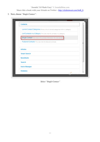 “Joomla! 3.0 Made Easy” © JoomlaShine.com
Share this e-book with your friends on Twitter - http://clicktotweet.com/JmR_S
99
3. Next, choose “Single Contact”.
Select “Single Contact”
 