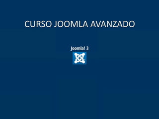 CURSO JOOMLA AVANZADO
 