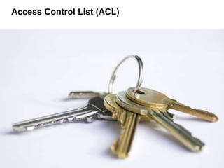 Access Control List (ACL)
 