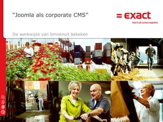 “Joomla als corporate CMS” De werkwijze van binnenuit bekeken 