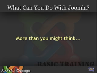 What Can You Do With Joomla? More than you might think... 