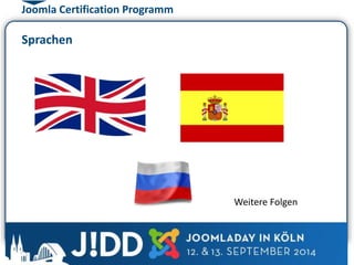 Joomla Certification Programm 
Weitere Folgen 
Sprachen 
 