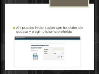  Ahí
    puedes iniciar sesión con tus datos de
 acceso y elegir tu idioma preferido
 