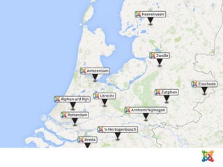 Alphen a/d Rijn
Rotterdam
Amsterdam
Utrecht
Heerenveen
Zwolle
Enschede
Zutphen
Arnhem/Nijmegen
‘s-Hertogenbosch
Breda
Antwerpen
Eindhoven/Weert
 