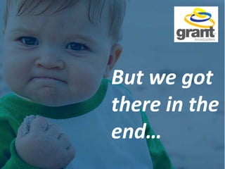 But we got
there in the
end…
 
