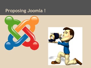 Proposing Joomla ! 
 