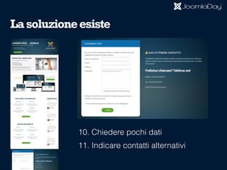 10. Chiedere pochi dati
11. Indicare contatti alternativi
Lasoluzioneesiste
 