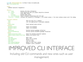 IMPROVED CLI INTERFACE
Including old CLI commands and new ones such as user
management
 