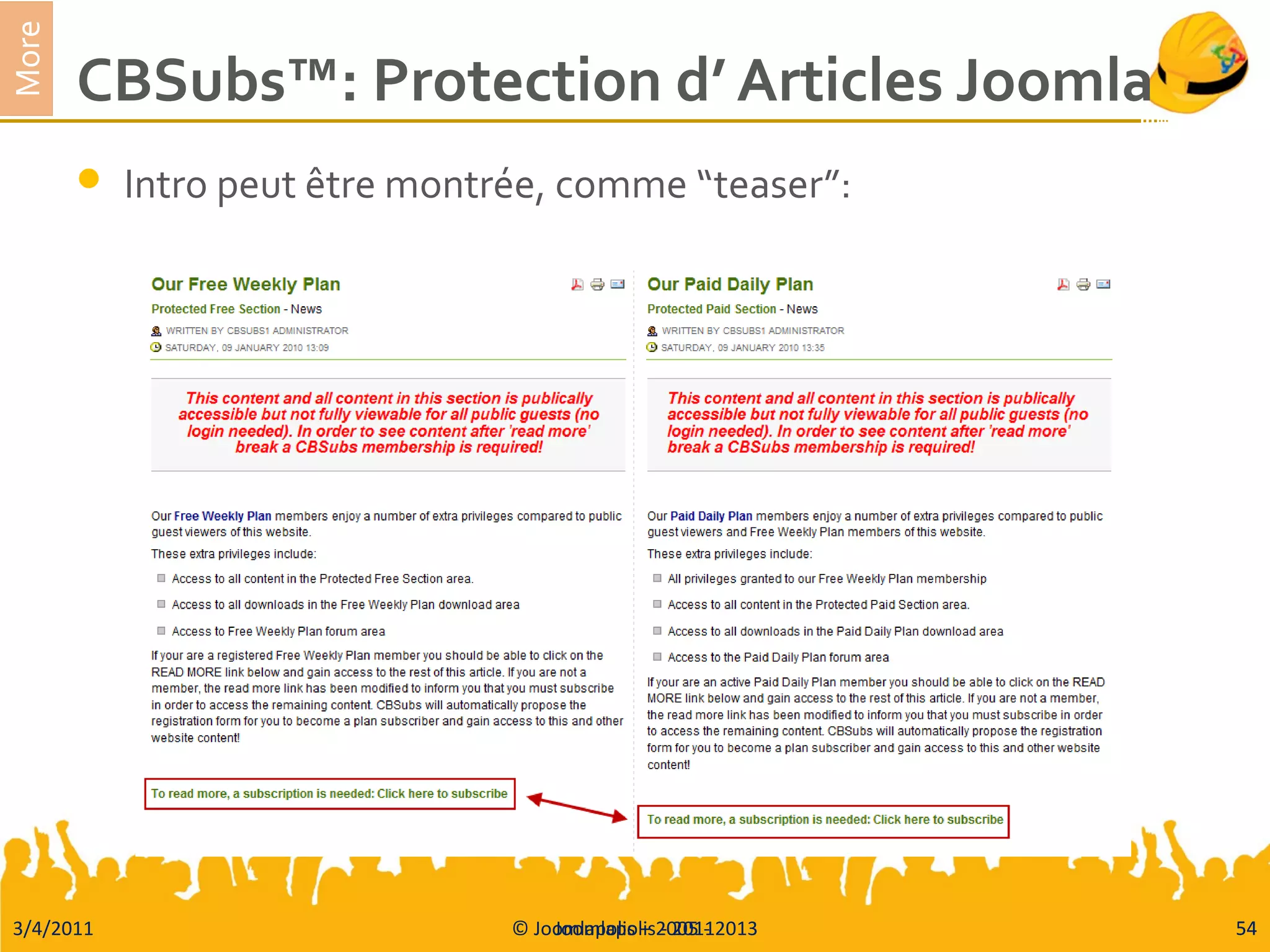 3/4/2011 © Joomlapolis – 2005 - 2013 54
More
CBSubs™: Protection d’ Articles Joomla
 Intro peut être montrée, comme “teaser”:
Joomlapolis - 2011 54
 