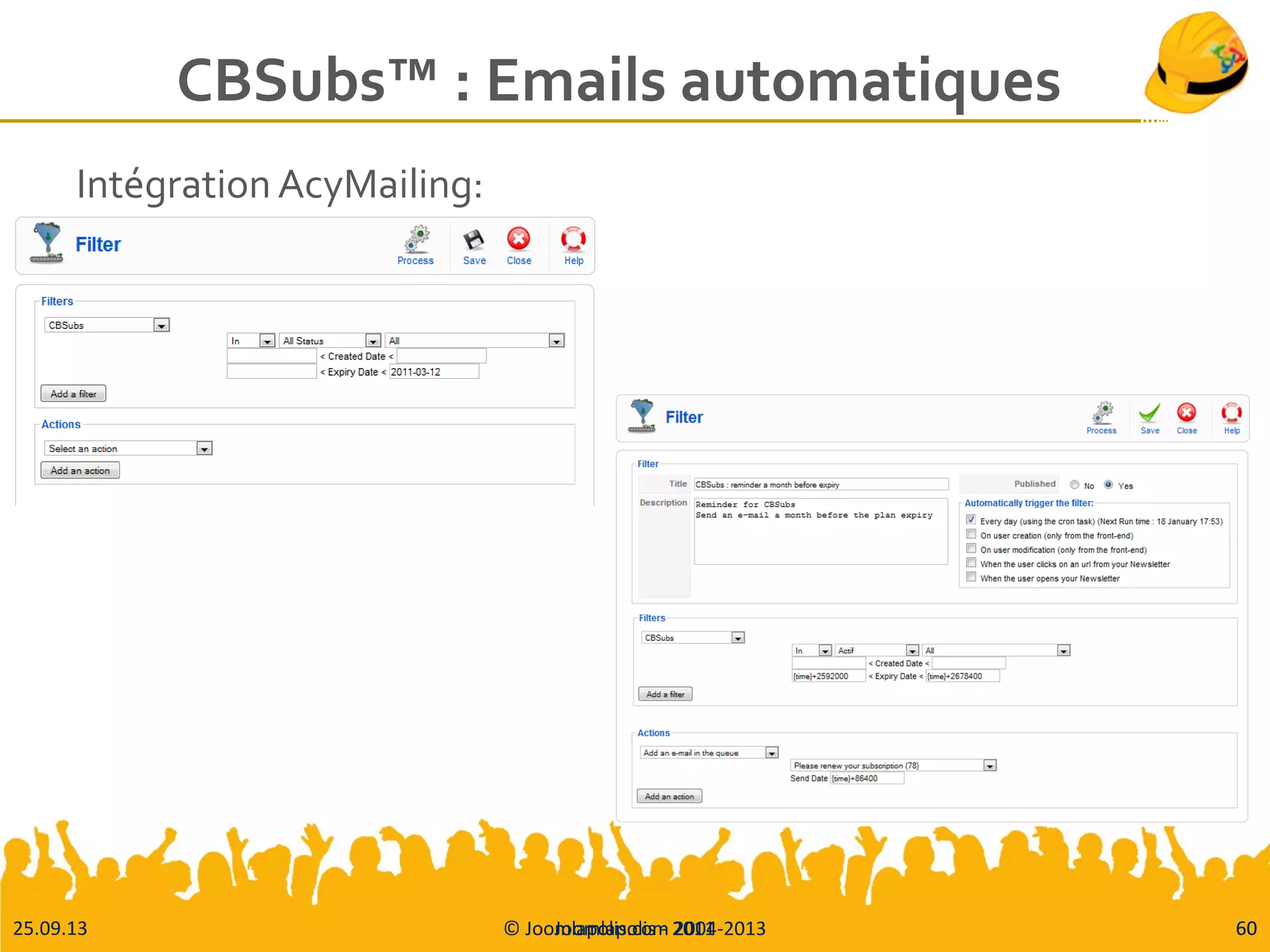 25.09.13 © Joomlapolis.com 2004-2013 60
CBSubs™ : Emails automatiques
Intégration AcyMailing:
Joomlapolis - 2011 60
 