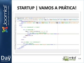 2012
Distrito Federal
STARTUP | VAMOS A PRÁTICA!
6 /8
 