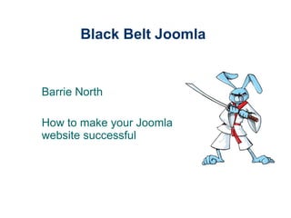 Black Belt Joomla Barrie North How to make your Joomla website successful 