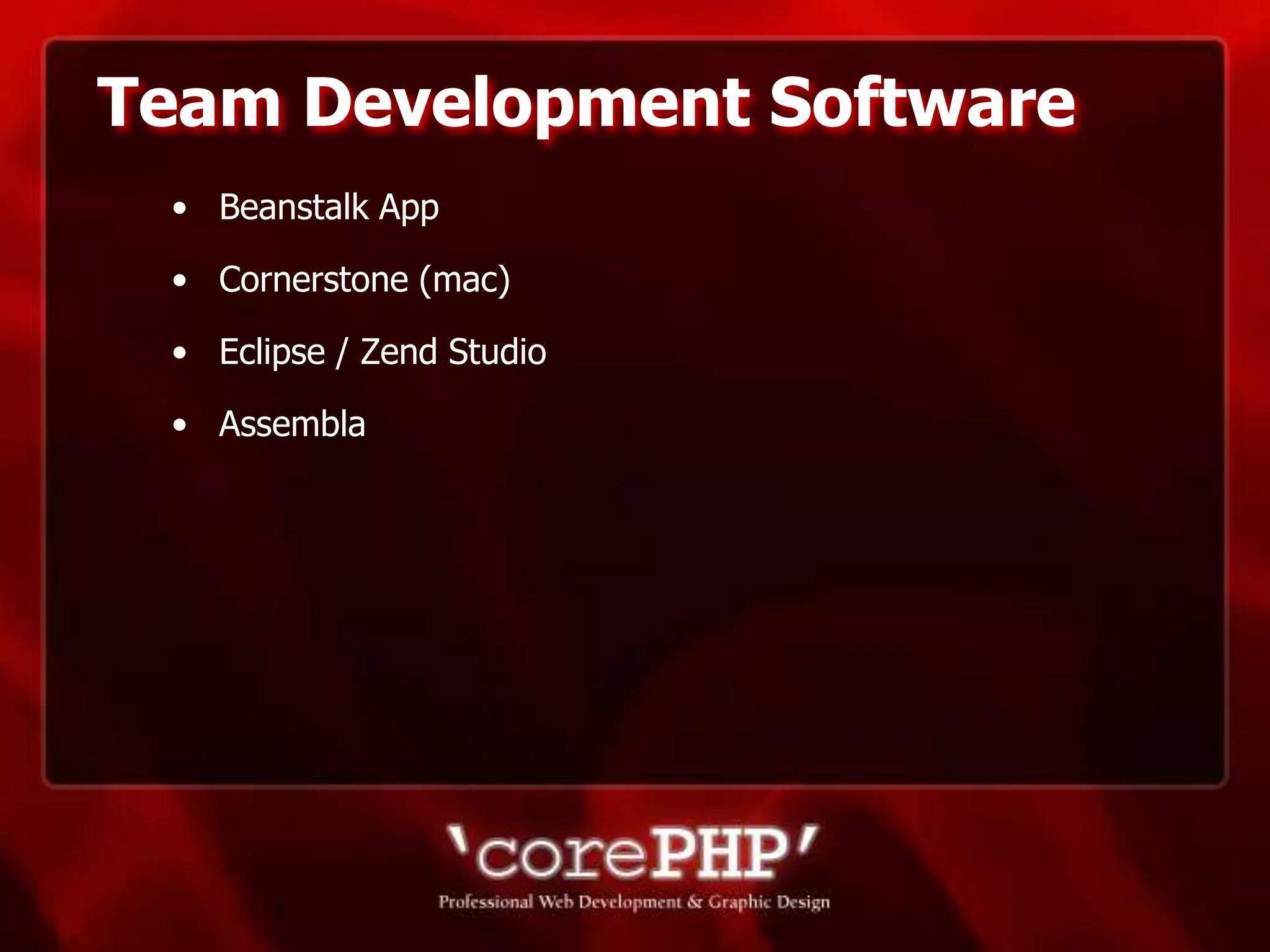 Coding Standards TricksMake sure all coding is done with Maximum Error Reporting or E_STRICT