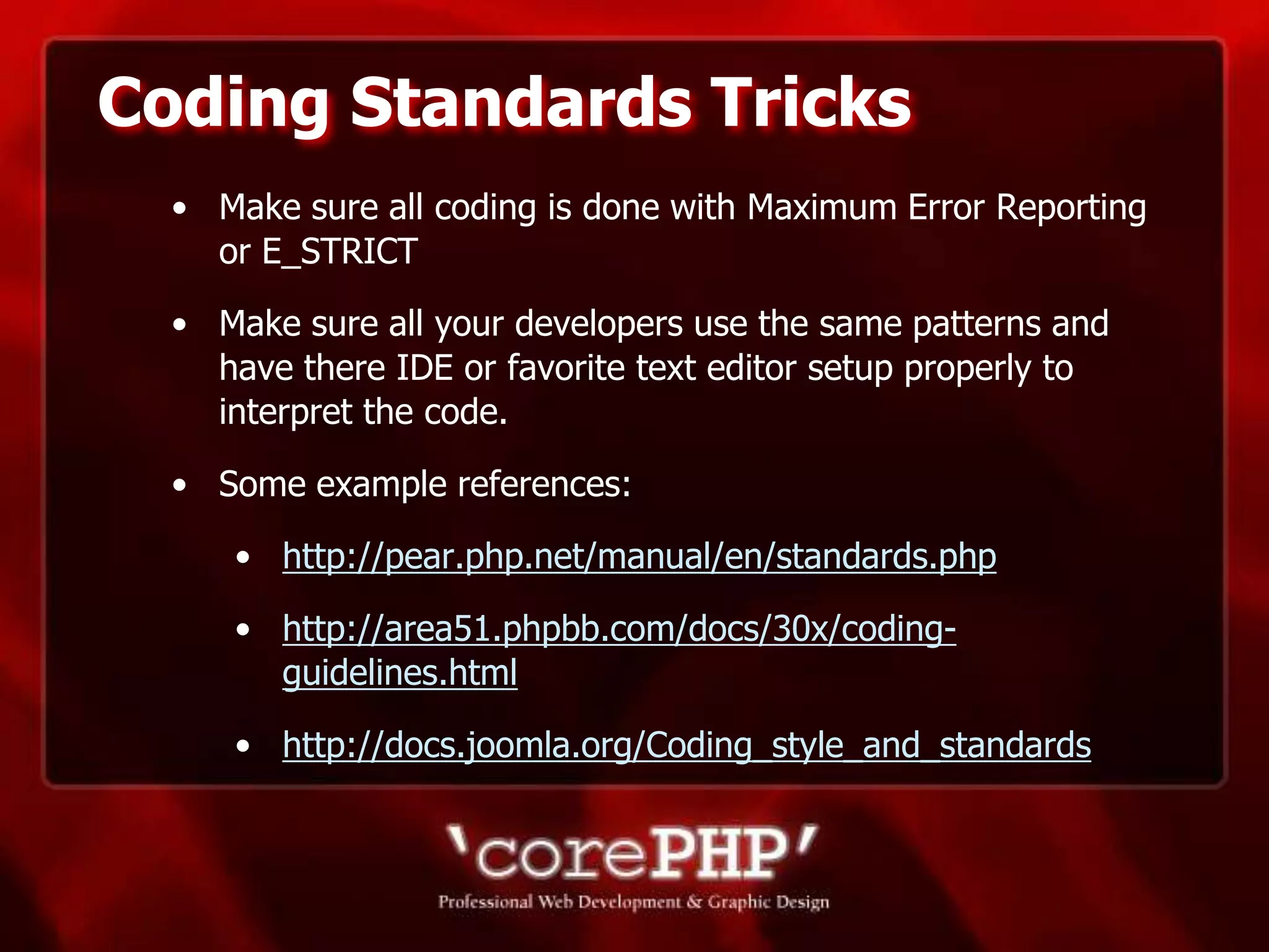 Easier to maintain from developer to developerNaming ConventionsClasses: