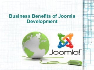 Business Benefits of Joomla
       Development
 