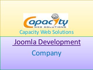 Capacity Web Solutions
Joomla Development
Company
 