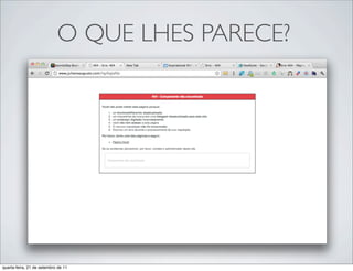 O QUE LHES PARECE?




quarta-feira, 21 de setembro de 11
 