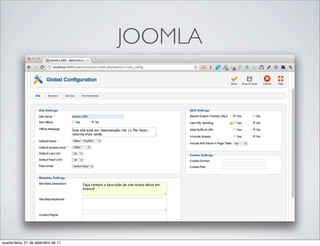 JOOMLA




quarta-feira, 21 de setembro de 11
 