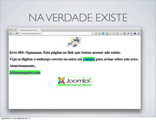 NA VERDADE EXISTE




quarta-feira, 21 de setembro de 11
 