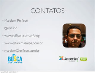 CONTATOS
   • Mardem                     Reiﬁson

   • @reiﬁson

   • www.reiﬁson.com.br/blog

   • www.estaremsampa.com.br

   • mardem@reiﬁson.com.br




quarta-feira, 21 de setembro de 11
 