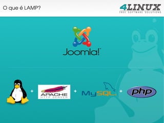 O que é LAMP?




         +      +   +
 