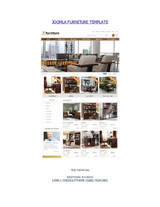 JOOMLA FURNITURE TEMPLATE
THIS THEME HAS
EVERYTHING YOU NEED!
SIMPLY CHECKOUTTHEME CORED FEATURES
 