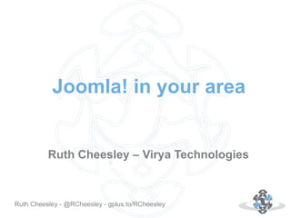Joomla! in your area

Ruth Cheesley – Virya Technologies

Autor: 18.10.12
Ruth Cheesley - @RCheesley - gplus.to/RCheesley

 