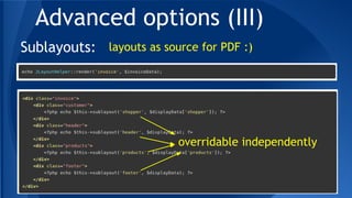 Sublayouts:
Advanced options (III)
overridable independently
layouts as source for PDF :)
 